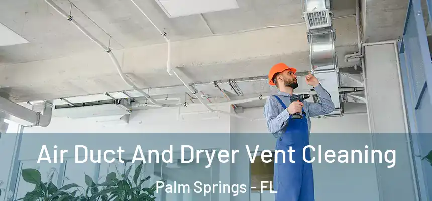  Air Duct And Dryer Vent Cleaning Palm Springs - FL