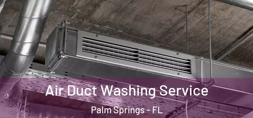  Air Duct Washing Service Palm Springs - FL
