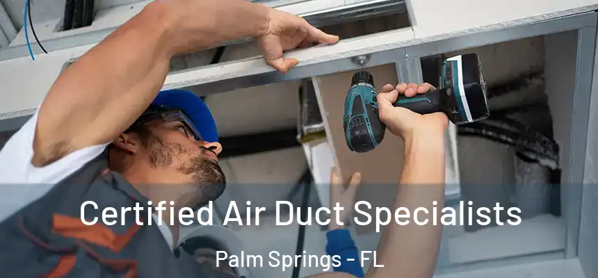  Certified Air Duct Specialists Palm Springs - FL