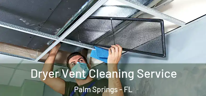 Dryer Vent Cleaning Service Palm Springs - FL