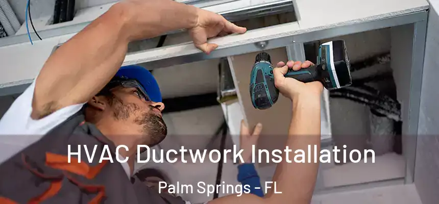  HVAC Ductwork Installation Palm Springs - FL