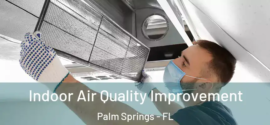  Indoor Air Quality Improvement Palm Springs - FL