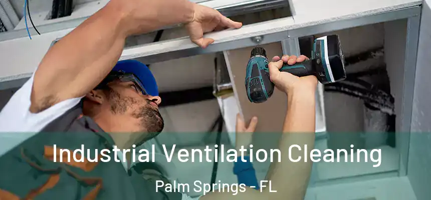  Industrial Ventilation Cleaning Palm Springs - FL