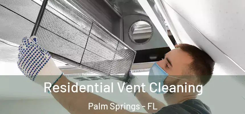  Residential Vent Cleaning Palm Springs - FL