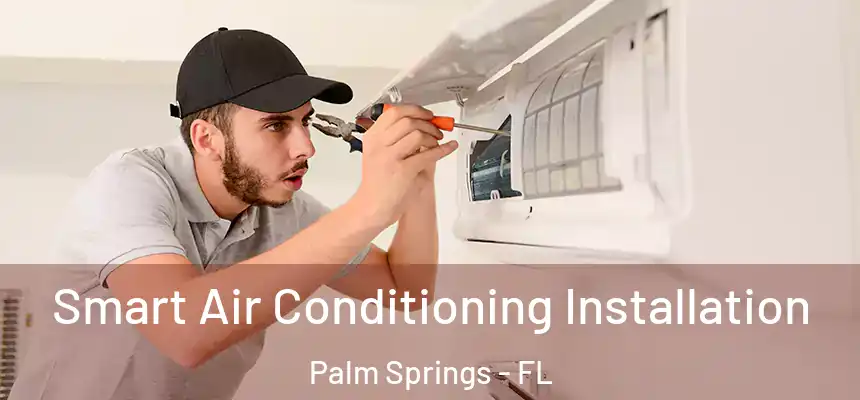  Smart Air Conditioning Installation Palm Springs - FL