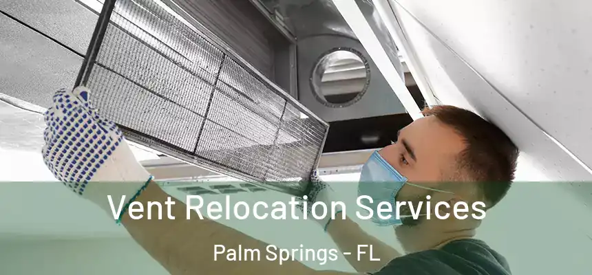  Vent Relocation Services Palm Springs - FL
